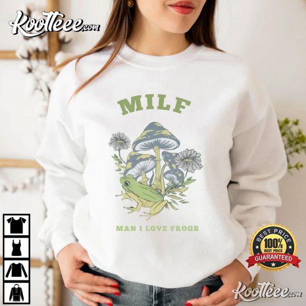 MILF Man I Love Frogs Mushroom T-Shirt