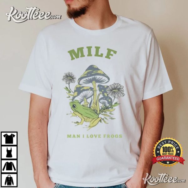 MILF Man I Love Frogs Mushroom T-Shirt