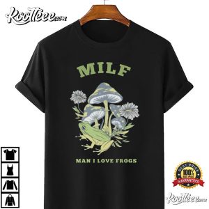 MILF Man I Love Frogs Mushroom T Shirt 4
