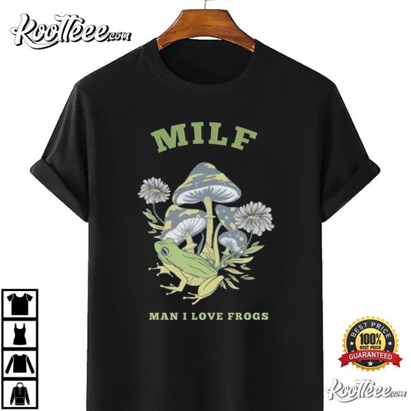 MILF Man I Love Frogs Mushroom T-Shirt