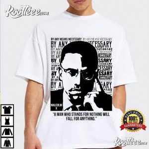 Malcom X " A Man Who Stands For Nothing Will Fall For Anything" T-shirt Malcom X A Man Who Stands For Nothing Will Fall For Anything T shirt 1