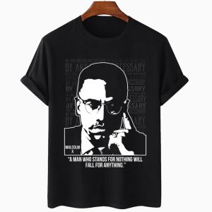 Malcom X " A Man Who Stands For Nothing Will Fall For Anything" T-shirt Malcom X A Man Who Stands For Nothing Will Fall For Anything T shirt 2