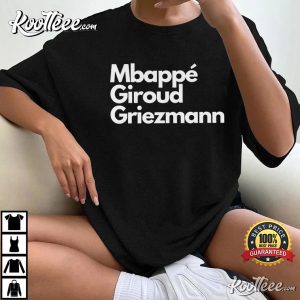 Mbappe Giroud Griezmann France National Team T-Shirt Mbappe Giroud Griezmann France National Team T Shirt 2