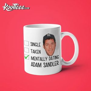 Mentally Dating Adam Sandler Gift For Her Mug