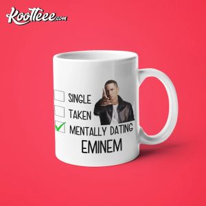 Mentally Dating Eminem Funny Marshall Mathers Mug
