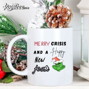 Merry Crisis And A Happy New Fear I Grinch Mug Merry Crisis And A Happy New Fear I Grinch Mug 1