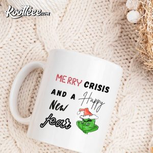 Merry Crisis And A Happy New Fear I Grinch Mug 2