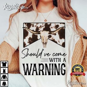 Morgan Wallen Shouldve Come With A Warning T shirt 3