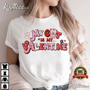 My Cat Is My Valentine Funny Gift For Valentine’s Day T-shirt My Cat Is My Valentine Funny Gift For Valentine’s Day T-shirt