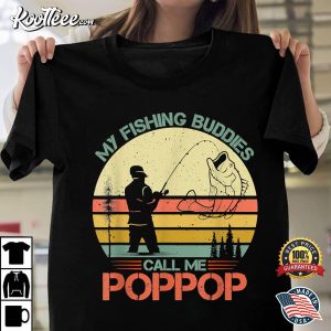 My Fishing Buddies Call Me PopPop Fisherman Gift T-shirt My Fishing Buddies Call Me PopPop Fisherman Gift T shirt 1