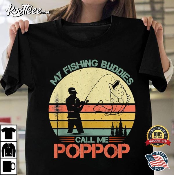 My Fishing Buddies Call Me PopPop Fisherman Gift T-shirt