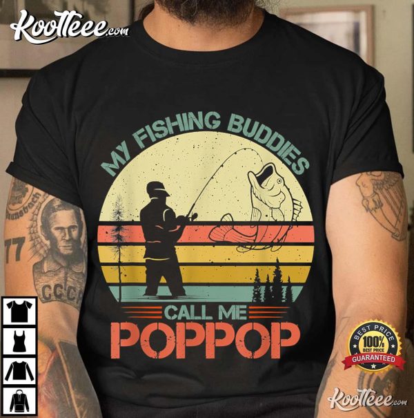 My Fishing Buddies Call Me PopPop Fisherman Gift T-shirt
