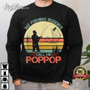 My Fishing Buddies Call Me PopPop Fisherman Gift T-shirt My Fishing Buddies Call Me PopPop Fisherman Gift T shirt 4