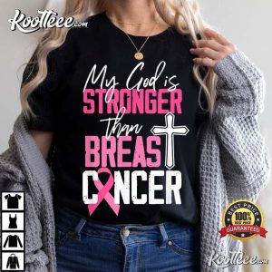 My God Is Stronger Breast Cancer Awareness T-Shirt My God Is Stronger Breast Cancer Awareness T-Shirt