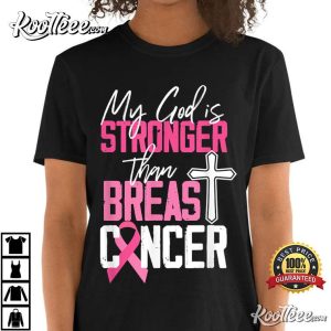 My God Is Stronger Breast Cancer Awareness T-Shirt My God Is Stronger Breast Cancer Awareness T Shirt 4