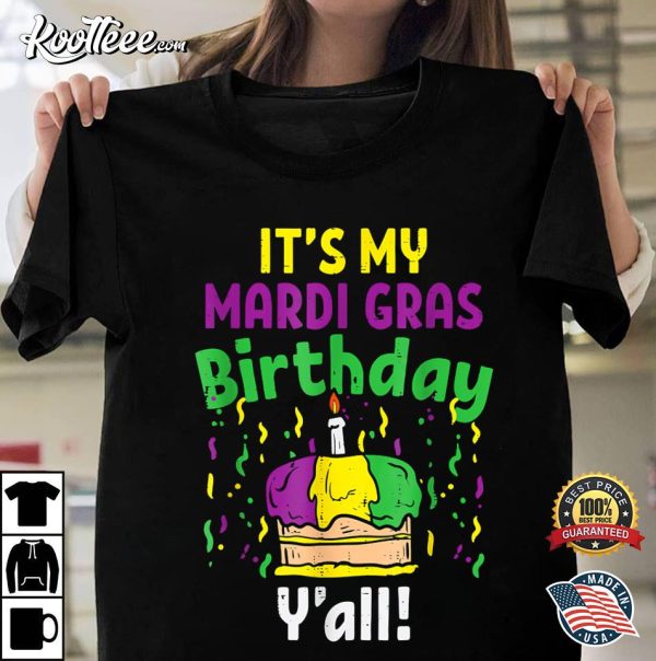 My Mardi Grass Birthday Yall King Cake Party Carnival Gift T-Shirt