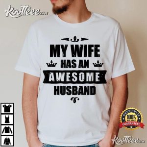 My Wife Has An Awesome Husband Funny Gift For Husband T Shirt 2