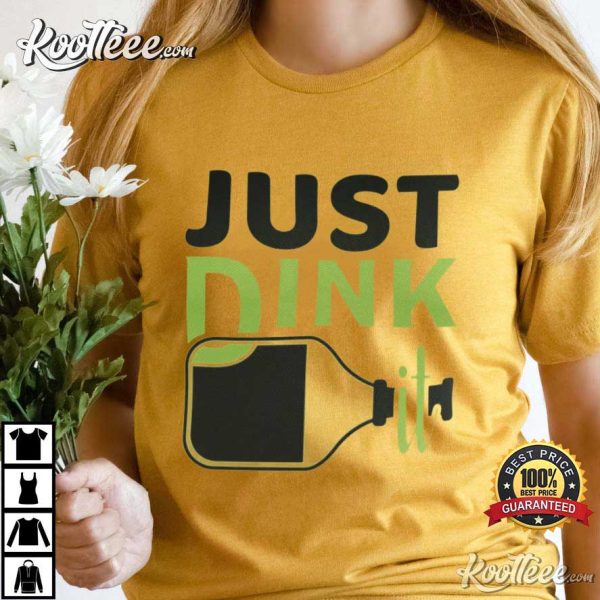 Pickleball Just Dink It Pickleball Player Funny T-shirt