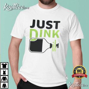 Pickleball Just Dink It Pickleball Player Funny T-shirt Pickleball Just Dink It Pickleball Player Funny T-shirt