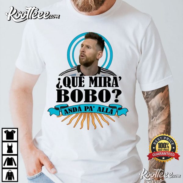 Que Mira Bobo Anda Pa Alla 2022 T-Shirt