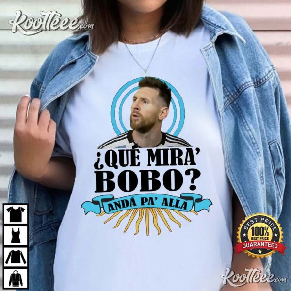 Que Mira Bobo Anda Pa Alla 2022 T-Shirt