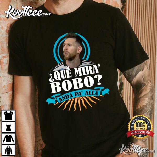 Que Mira Bobo Anda Pa Alla 2022 T-Shirt