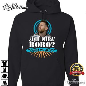 Que Mira Bobo Anda Pa Alla 2022 T Shirt 4