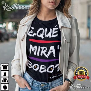 Que Mira Bobo Lionel Messi Argentina T-Shirt Que Mira Bobo Lionel Messi Argentina T Shirt 1 1