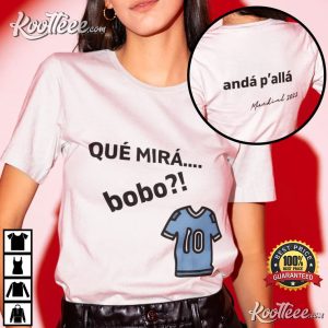 Que Mira Bobo Lionel Messi Argentina Unisex T-Shirt #5 Que Mira Bobo Lionel Messi Argentina Unisex T-Shirt #5