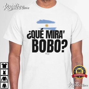 Que Mira Bobo Messi Argentina T-Shirt Que Mira Bobo Messi Argentina T Shirt 3