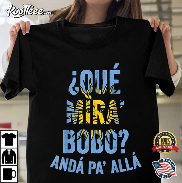 Qué Miras Bobo Lionel Messi Argentina T-Shirt