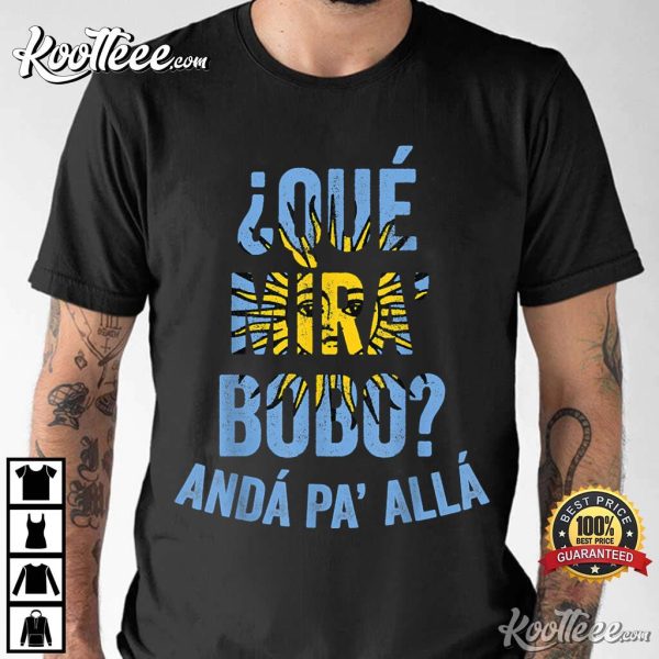 Qué Miras Bobo Lionel Messi Argentina T-Shirt