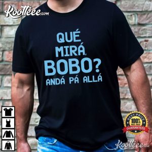 Que Miras Bobo Lionel Messi Argentina Unisex T-Shirt Que Miras Bobo Lionel Messi Argentina Unisex T-Shirt