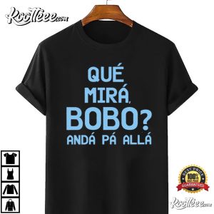 Que Miras Bobo Lionel Messi Argentina Unisex T Shirt 3