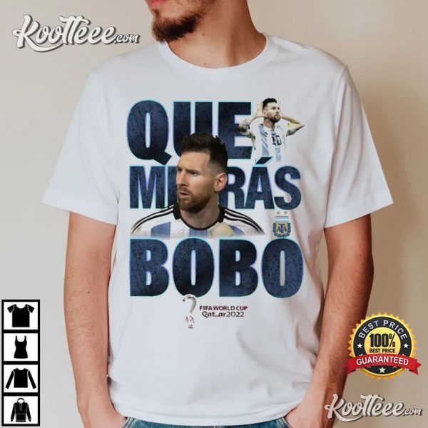 Qué Miras Bobo Meme Shirt, Messi Argentina Soccer T-Shirt