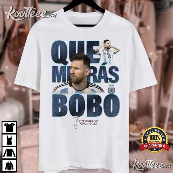 Qué Miras Bobo Meme Shirt, Messi Argentina Soccer T-Shirt