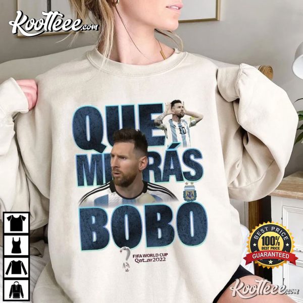 Qué Miras Bobo Meme Shirt, Messi Argentina Soccer T-Shirt