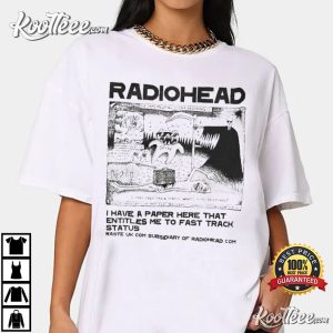 Radiohead I Have A Paper Here That Entitles Me To Fast Track Status T shirt 1