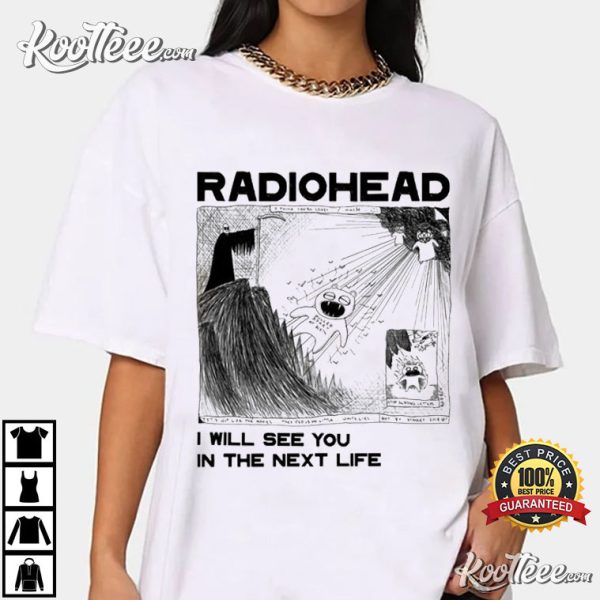 Radiohead Kid I Will See You In The Next Life T-shirt