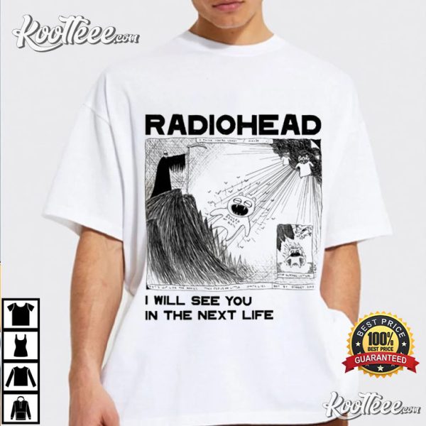 Radiohead Kid I Will See You In The Next Life T-shirt