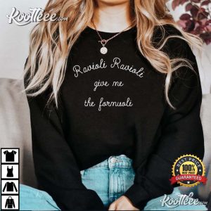 Ravioli Ravioli Give Me The Formuoli Crewneck T shirt 2