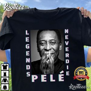 Respect For Pele Legend Never Die T-shirt Respect For Pele Legend Never Die T shirt 2