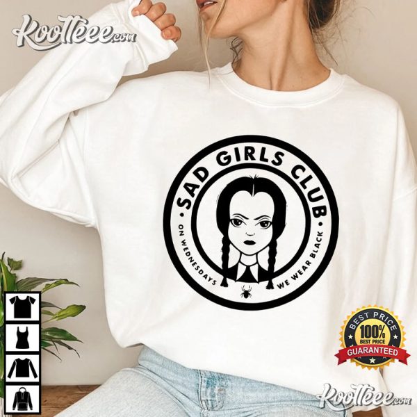 Sad Girls Club Wednesday 2022 TV Series T-Shirt