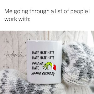 Sarcastic Meme For The Grinch Hate Hate Hate Mug Sarcastic Meme For The Grinch Hate Hate Hate Mug 3