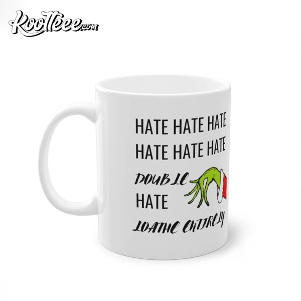 Sarcastic Meme For The Grinch Hate Hate Hate Mug