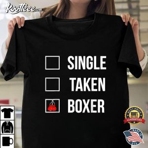 Single Taken Boxer Valentines Day T Shirt 1