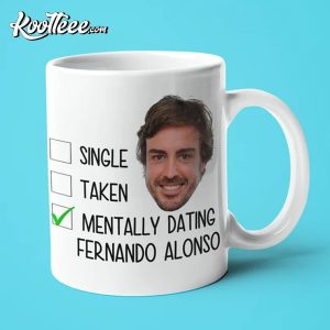 Single Taken Dating Fernando Alonso Formula 1 Fan Mug Single Taken Dating Fernando Alonso Formula 1 Fan Mug