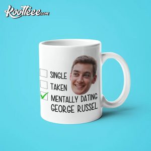 Single Taken Mentally Dating George Russell Formula 1 Mug Single Taken Mentally Dating George Russell Formula 1 Mug