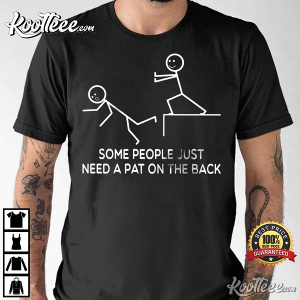 Some People Just Need A Pat On The Back Funny Screen Printed T-shirt