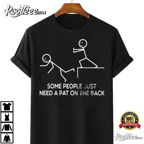 Some People Just Need A Pat On The Back Funny Screen Printed T-shirt